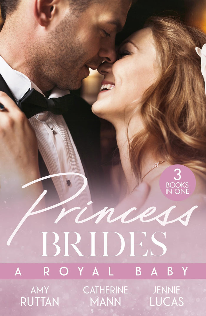Princess Brides: A Royal Baby: Baby Bombshell for the Doctor Prince / His Pregnant Princess Bride / the Heir the Prince Secures by Jennie Lucas - Paperback cover