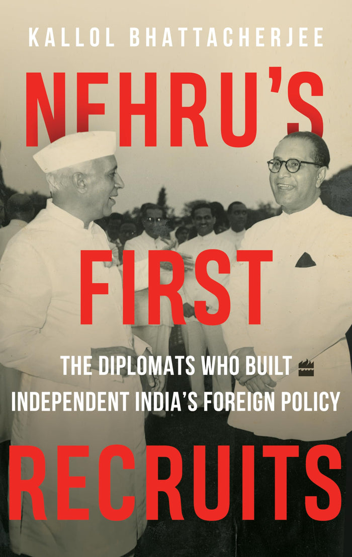Nehru's First Recruits by Kallol Bhattacherjee - Hardcover cover