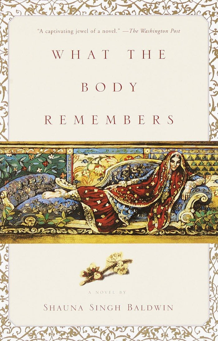 What the Body Remembers: A Novel by Shauna Singh Baldwin - Paperback cover