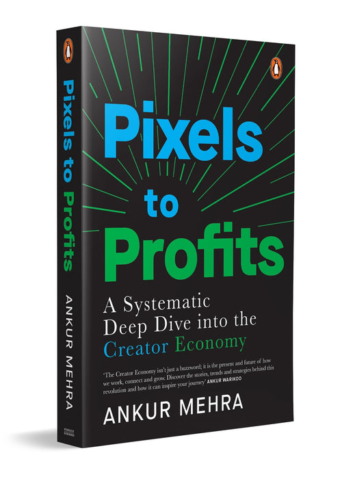 Pixels to Profits: A Systematic Deep Dive into the Creator Economy by Ankur Mehra - Paperback cover