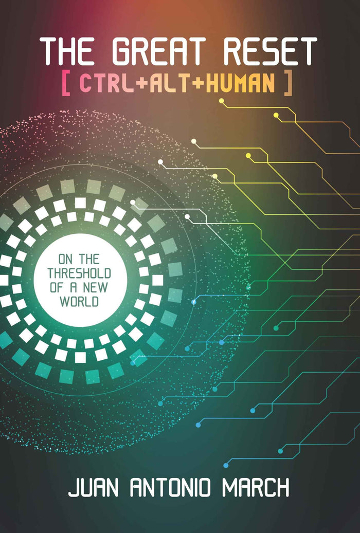 Front cover of the book 'The Great Reset: CTRL+ ALT+ HUMAN' by Juan Antonio March.