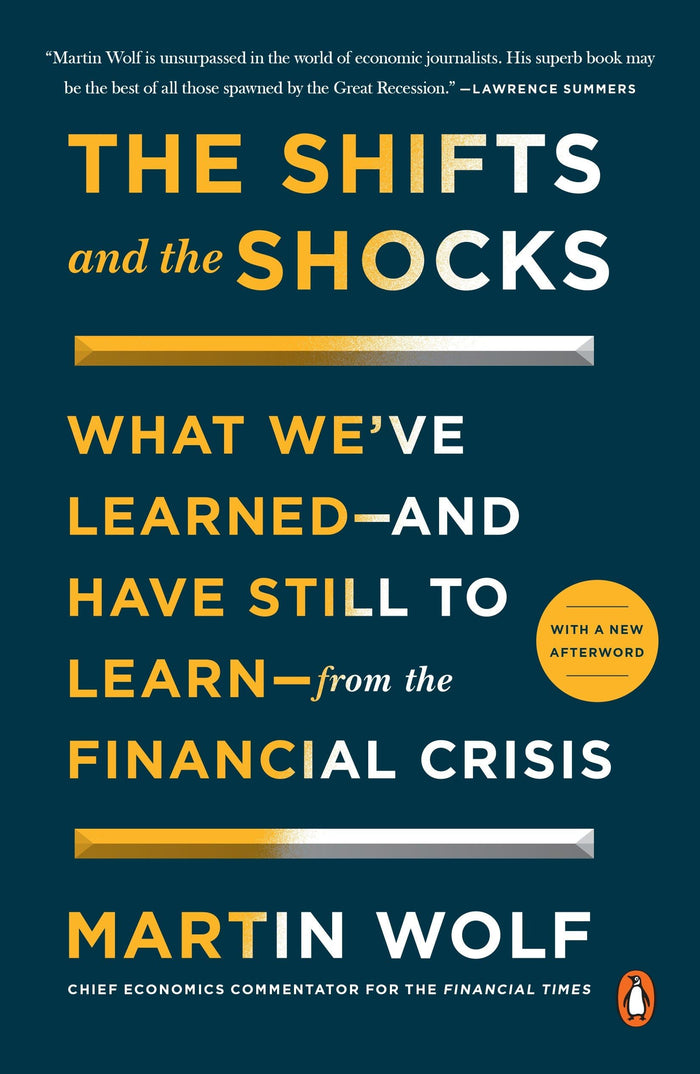 The Shifts and the Shocks: What We've Learned--and Have Still to Learn--from the Financial Crisis by Martin Wolf - Paperback cover