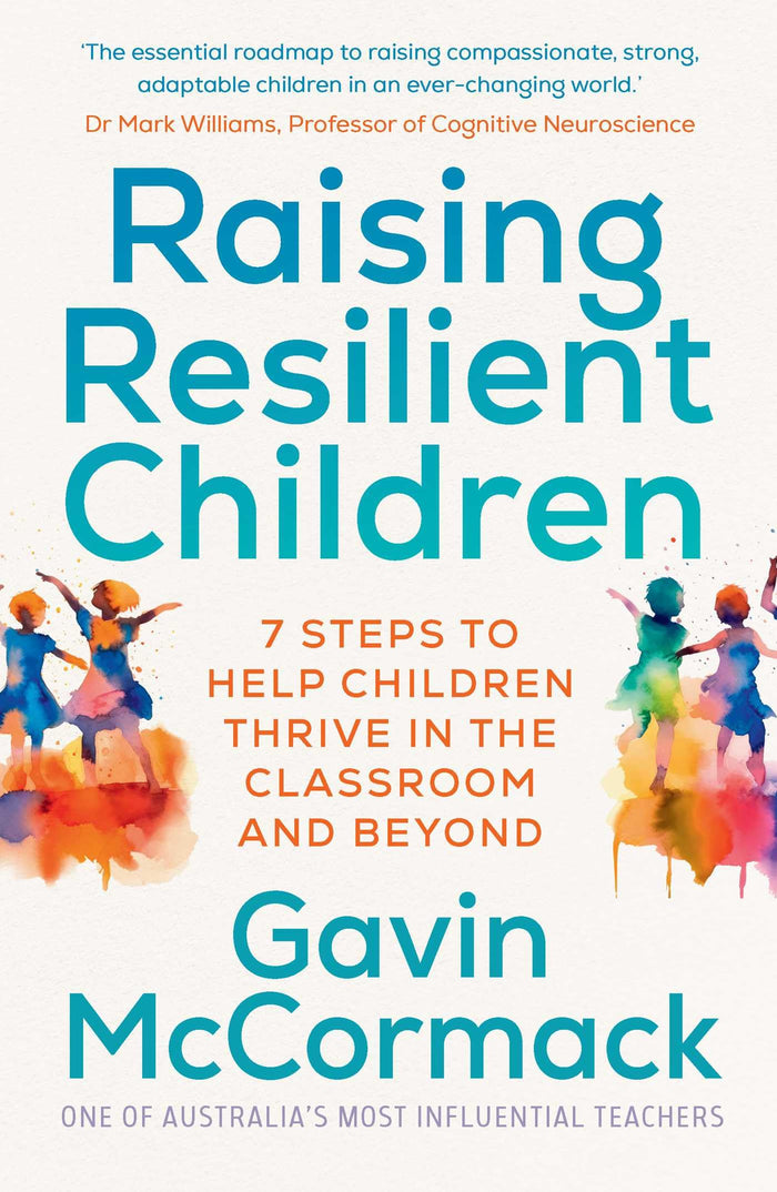 Raising Resilient Children: 7 steps to help children thrive in the classroom and beyond by Gavin McCormack - Paperback cover