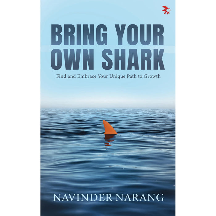 Bring Your Own Shark-Find and Embrace Your Unique Path To Growth by Navinder Narang - Paperback cover