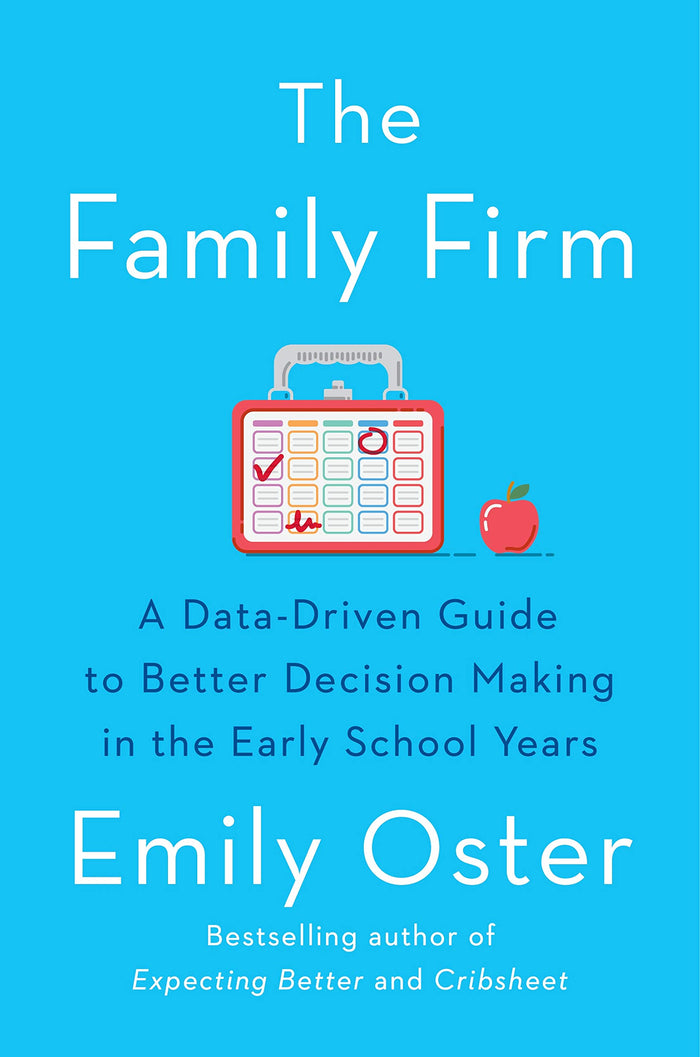 The Family Firm: A Data-Driven Guide to Better Decision Making in the Early School Years - THE INSTANT NEW YORK TIMES BESTSELLER by Emily Oster - Paperback cover