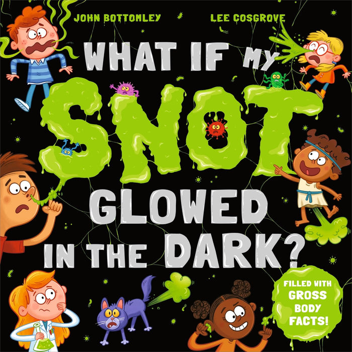 Hodder Childrens Books What If My Snot Glowed in the Dark?. by John Bottomley - Paperback cover