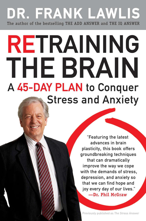 Retraining the Brain: A 45-Day Plan to Conquer Stress and Anxiety by Dr. Frank Lawlis - Paperback cover