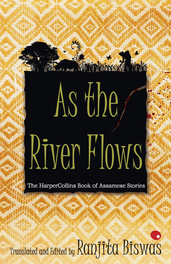 As The River Flows: The HarperCollinsBook Of Assamese Stories by Ranjit Biswas - Paperback cover