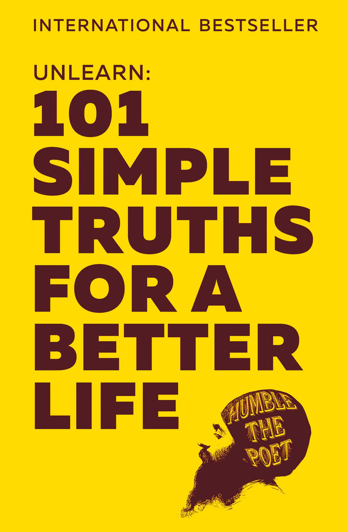 Unlearn: 101 Simple Truths for a Better Life by Humble the Poet - Paperback cover