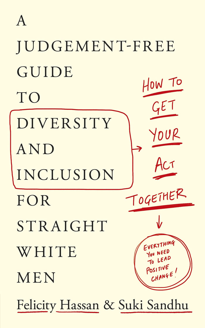 How To Get Your Act Together: A Judgement-Free Guide to Diversity and Inclusion for Straight White Men by Suki Sandhu - Paperback cover