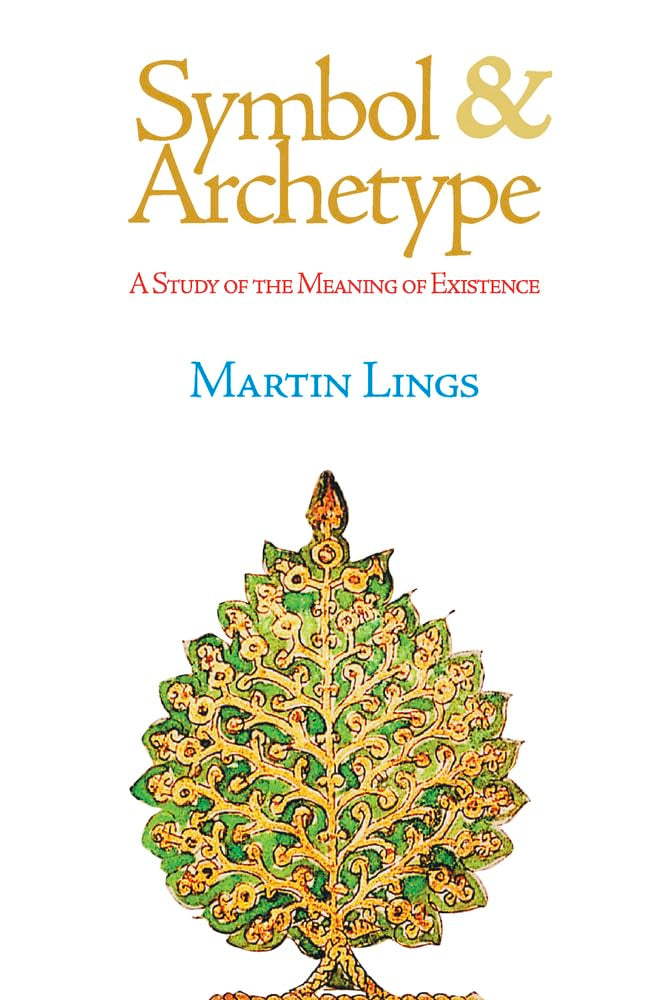 Symbol & Archetype: A Study of the Meaning of Existence (Quinta Essentia series) by Martin Lings - Paperback cover