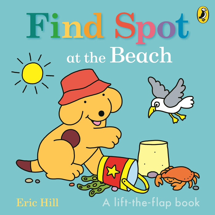 Find Spot at the Beach: A Lift-the-Flap Story by Eric Hill - Board Book cover