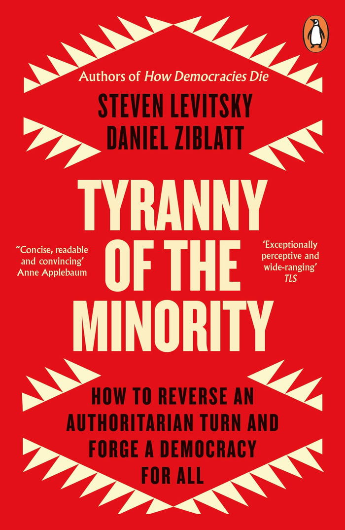 Tyranny of the Minority: How to Reverse an Authoritarian Turn, and Forge a Democracy for All by Steven Levitsky - Paperback cover