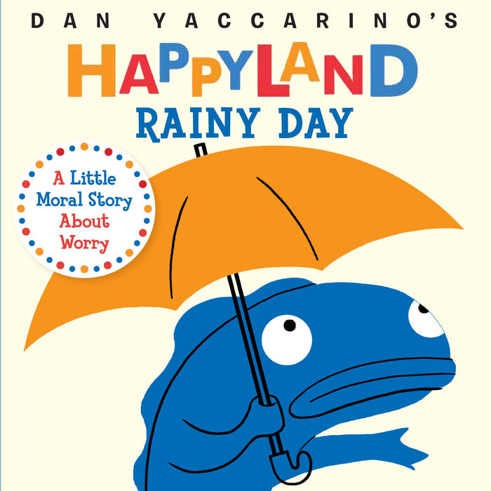 Rainy Day: A Little Moral Story About Worry (Dan Yaccarino's Happyland) by Dan Yaccarino - Board Book cover