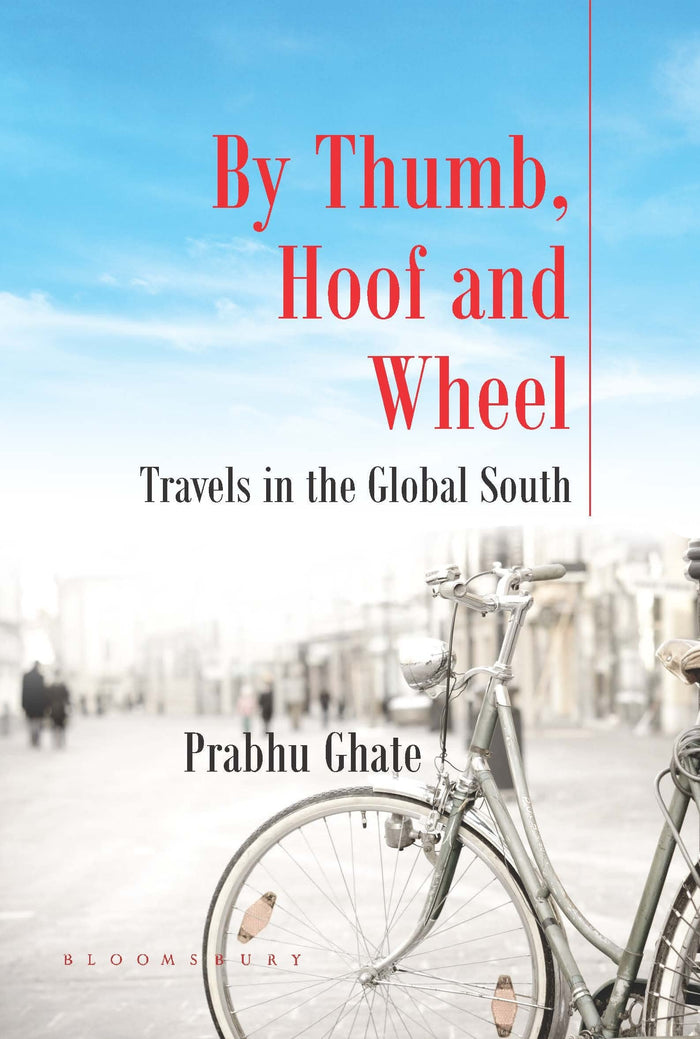 By Thumb, Hoof and Wheel: Travels in the Global South by Prabhu Ghate - Paperback cover