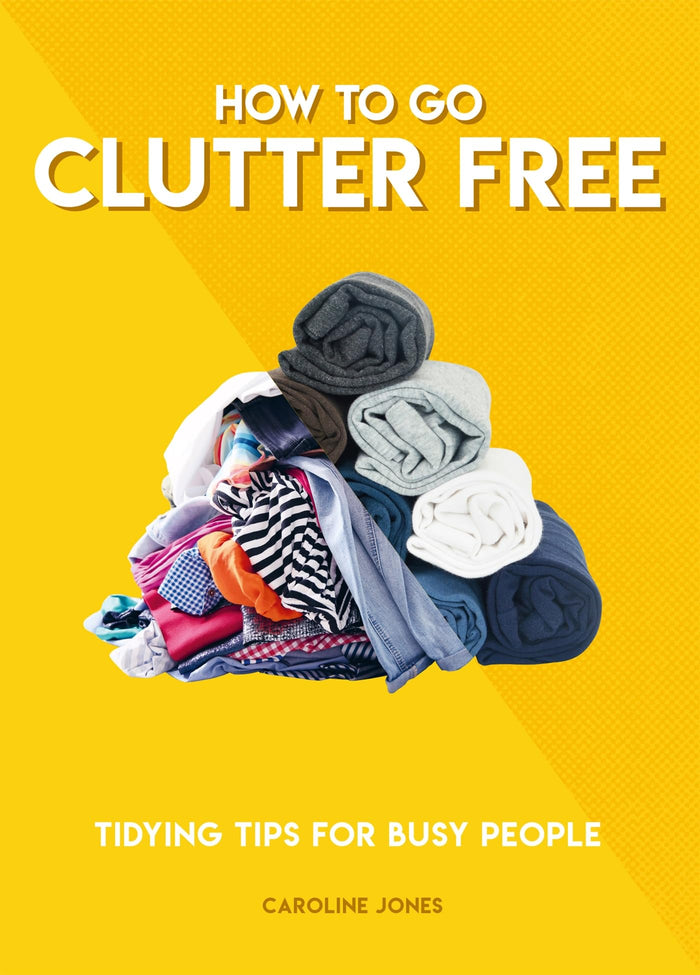 How to Go Clutter Free: Tidying tips for busy people (How To Go... series) by Caroline Jones - Paperback cover