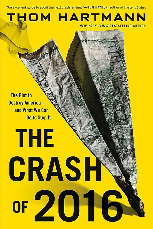 The Crash of 2016: The Plot to Destroy America--and What We Can Do to Stop It by Thom Hartmann - Paperback cover