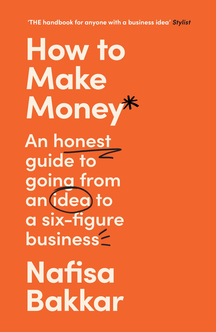 How To Make Money: A New, Honest Guide to Starting and Building a Six-Figure, Successful Business by Nafisa Bakkar - Paperback cover