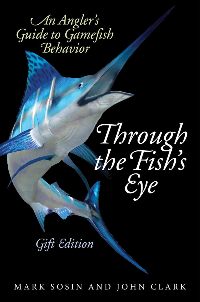 Through the Fish's Eye: An Angler?s Guide to Gamefish Behavior, Gift Edition by Mark Sosin - Paperback cover