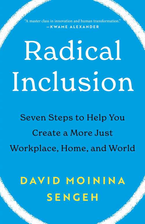 Radical Inclusion: Seven Steps to Help You Create a More Just Workplace, Home, and World by David Moinina Sengeh - Hardcover cover