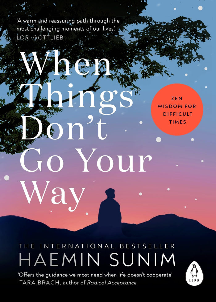 When Things Don’t Go Your Way: Zen Wisdom for Difficult Times by Haemin Sunim - Paperback cover
