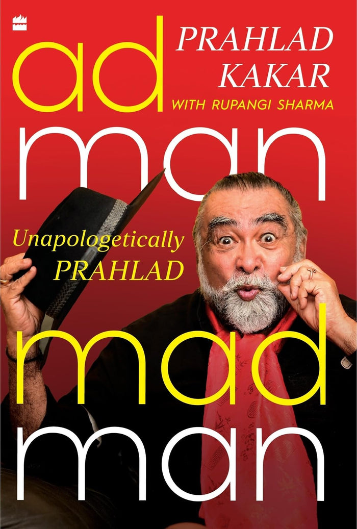 Adman Madman: Unapologetically Prahlad by Prahlad Kakar - Paperback cover