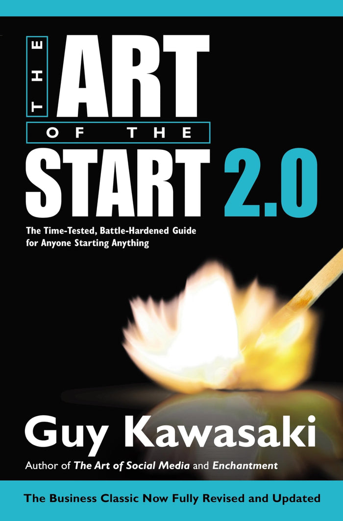 The Art of the Start 2.0: The Time-Tested, Battle-Hardened Guide for Anyone Starting Anything by Guy Kawasaki - Hardcover cover