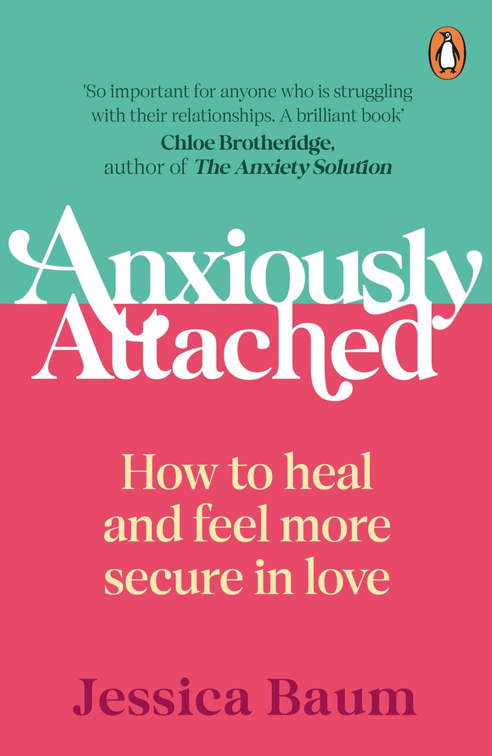 Penguin Anxiously Attached How to heal and feel more secure in love. by Jessica Baum - Paperback cover