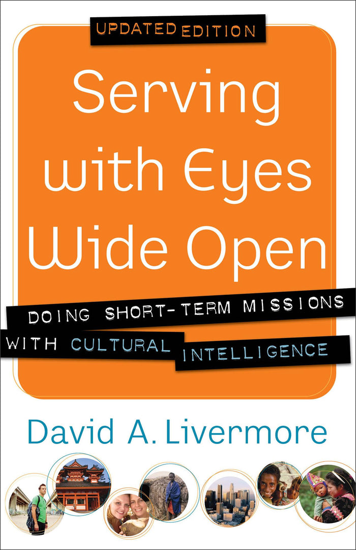 Serving with Eyes Wide Open: Doing Short-Term Missions with Cultural Intelligence by David A. Livermore - Paperback cover