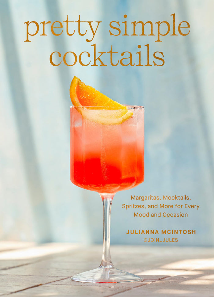 Front cover of the book 'Pretty Simple Cocktails: Margaritas, Mocktails, Spritzes, and More for Every Mood and Occasion' by Mcintosh, Julianna.