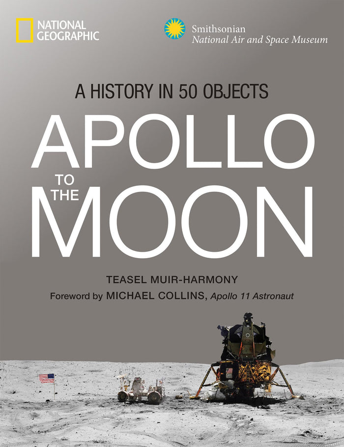 Apollo to the Moon: A History in 50 Objects by Teasel E. Muir-Harmony - Hardcover cover