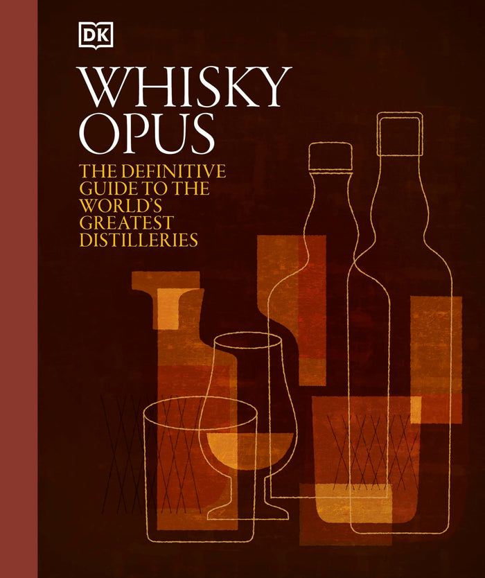 Whisky Opus: The Definitive Guide to the World's Greatest Whisky Distilleries by D.K. Publishing - Hardcover cover
