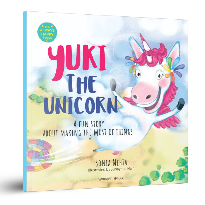 Yuki The Unicorn: A Fun Story About Making The Most Of Things [The Always Happy Series] – Age Group: 5+ / Children’s Illustrated Picture Book About Kindness by Sonia Mehta - Paperback cover