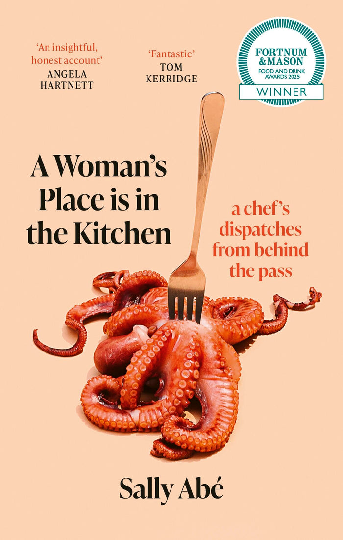 A Woman's Place is in the Kitchen: Fantastic, exciting deep dive into kitchen life from one of Britain's leading young chefs' (Tom Kerridge) by Sally Abe - Paperback cover