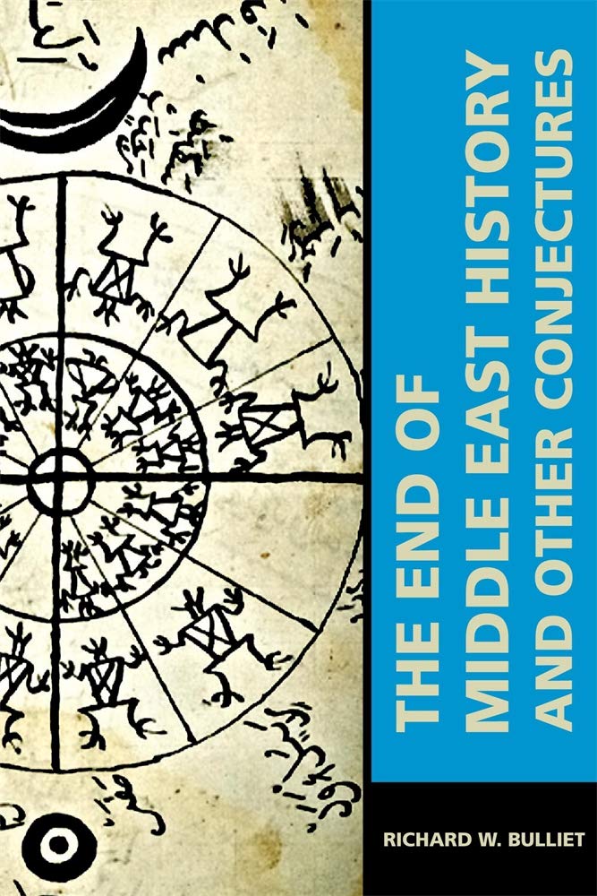 The End of Middle East History and Other Conjectures (Mizan Series) by Richard W. Bulliet - Paperback cover