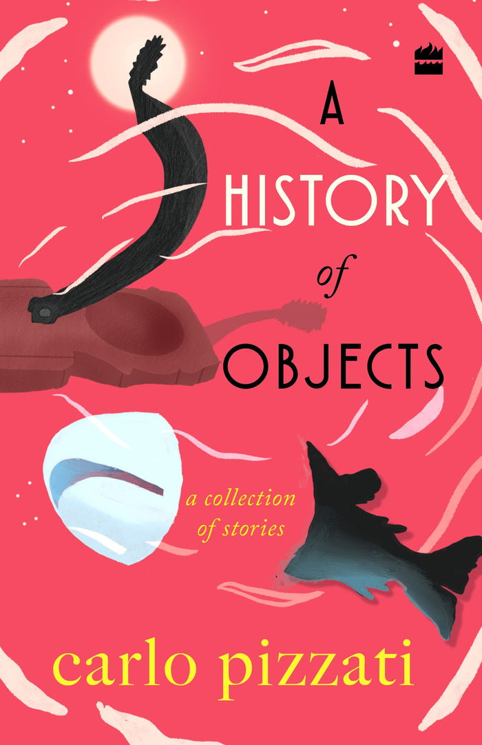 A History of Objects : A Collection of Short Stories by Carlo Pizzati - Paperback cover