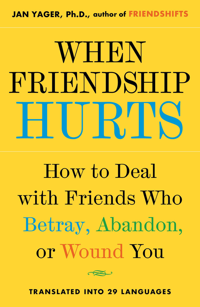 When Friendship Hurts: How to Deal with Friends Who Betray, Abandon, or Wound You by Jan Yager - Paperback cover