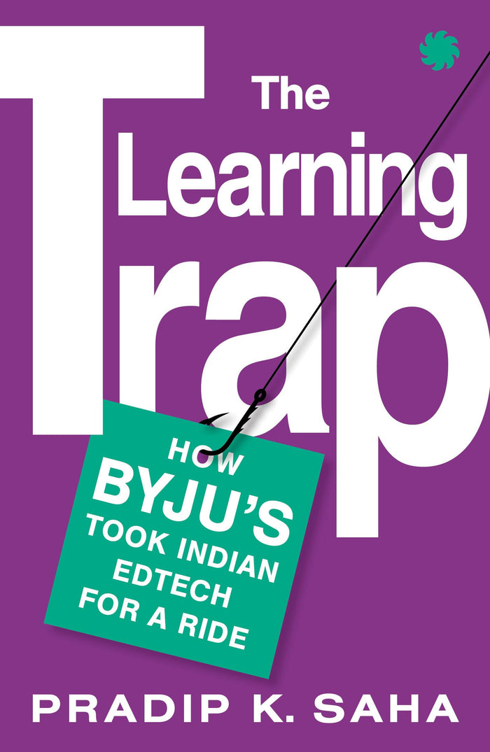 The Learning Trap : How Byju’S Took Indian Edtech For A Ride by Pradip K. Saha - Paperback cover