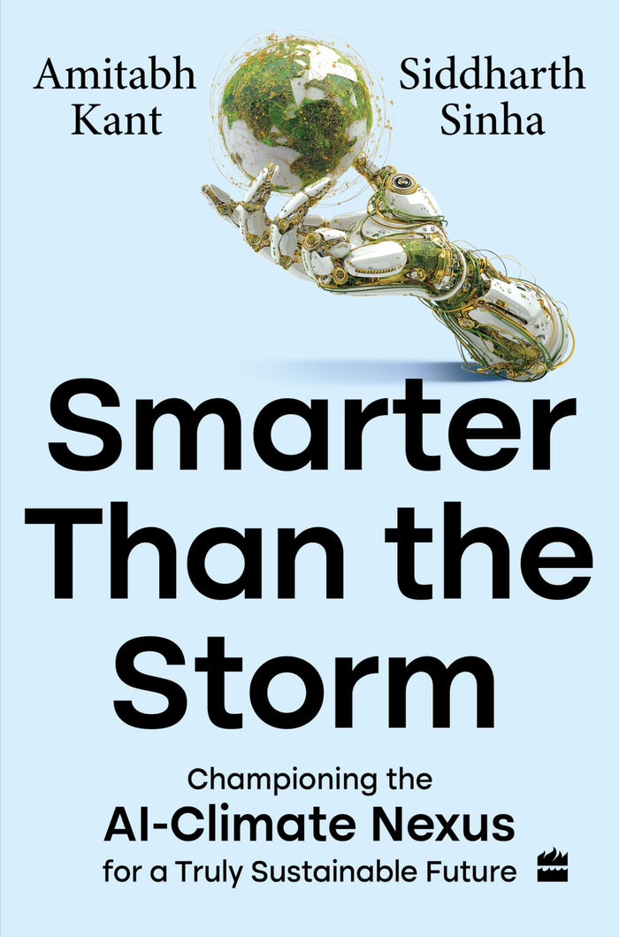 Smarter than the Storm : Championing the AI–Climate Nexus for a Truly Sustainable Future by Amitabh Kant - Hardcover cover