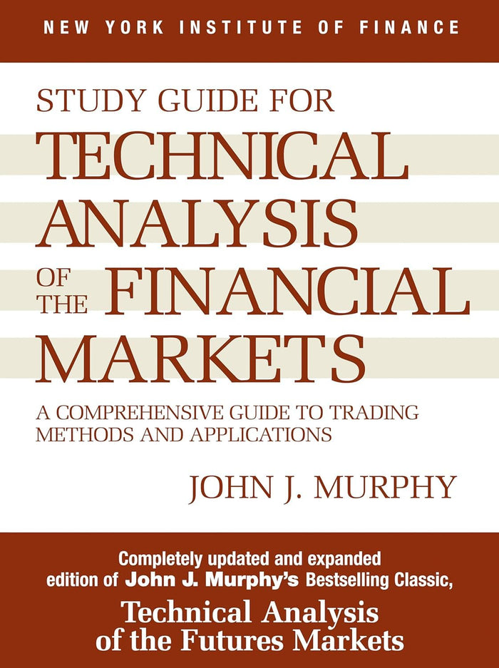 Study Guide to Technical Analysis of the Financial Markets: A Comprehensive Guide to Trading Methods and Applications (New York Institute of Finance S) by John J. Murphy - Paperback cover