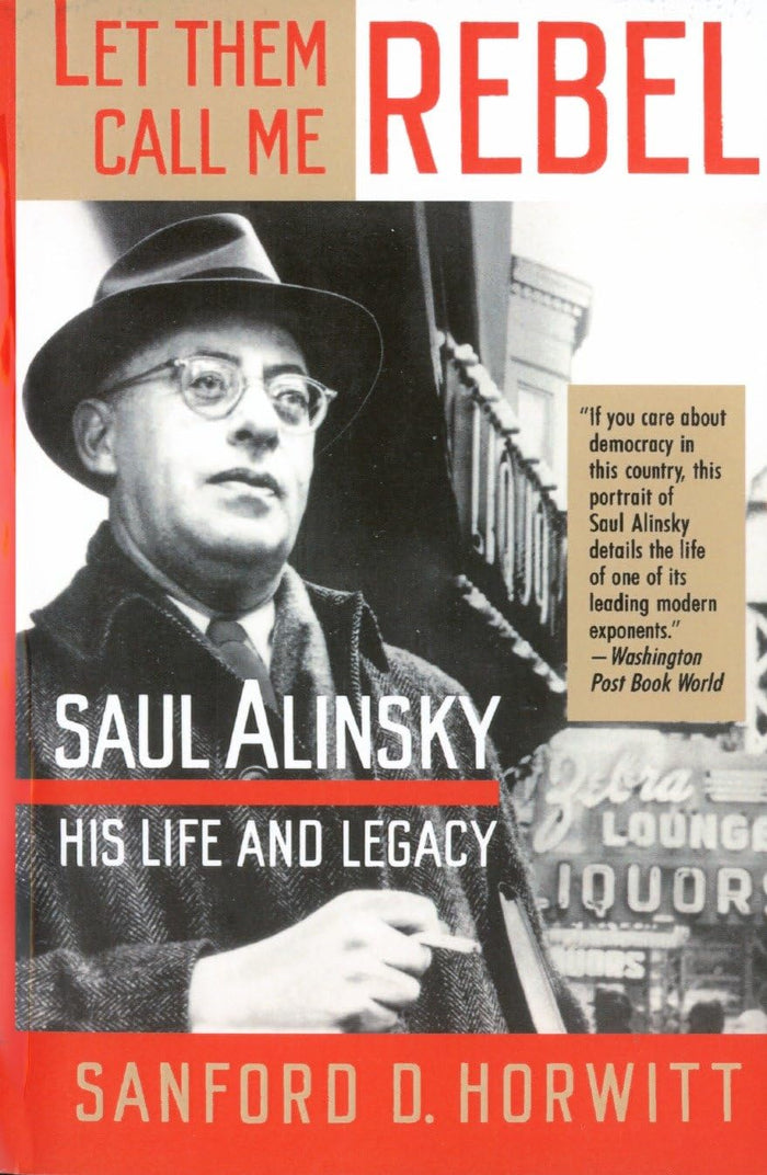 Let Them Call Me Rebel: Saul Alinsky: His Life and Legacy by Sanford D. Horwitt - Paperback cover