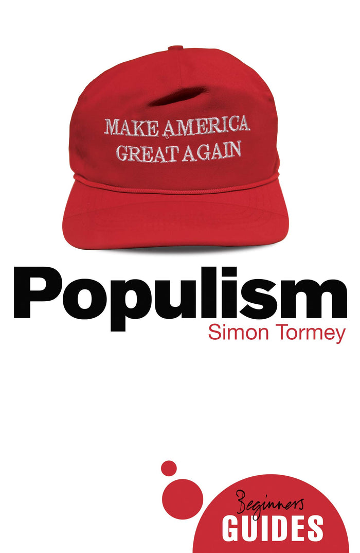 Populism: A Beginner's Guide by Simon Tormey - Paperback cover