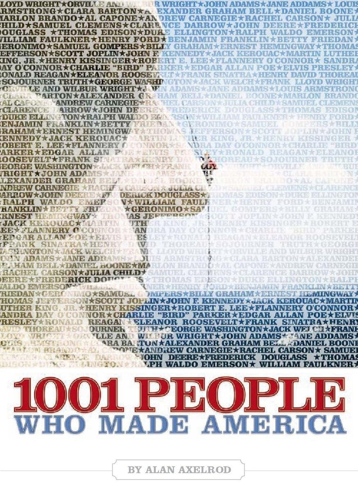 1001 People Who Made America by Alan Axelrod Ph.D. - Hardcover cover