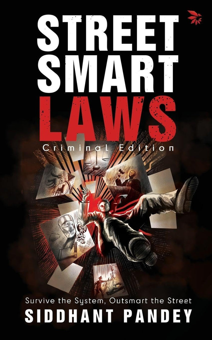 Street Smart Laws: Criminal Edition(Survive the System, Outsmart the Street) by Siddhant Pandey - Paperback cover