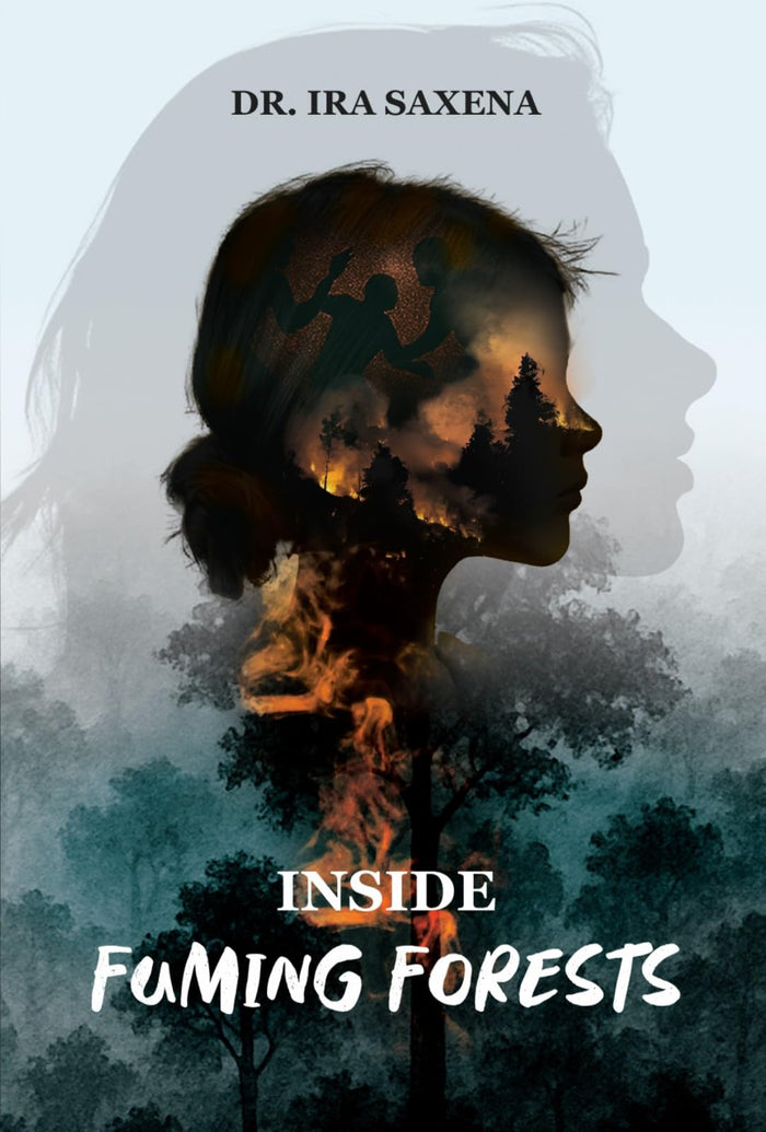 Inside Fuming Forests by Dr Ira Saxena - Paperback cover
