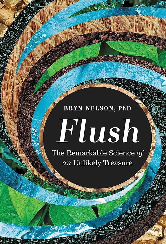 Flush: The Remarkable Science of an Unlikely Treasure by Bryn Nelson PhD - Hardcover cover
