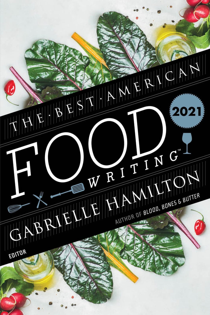 The Best American Food Writing 2021: Essays on Restaurants, Culture, and the Uniting Power of Food by Gabrielle Hamilton - Paperback cover