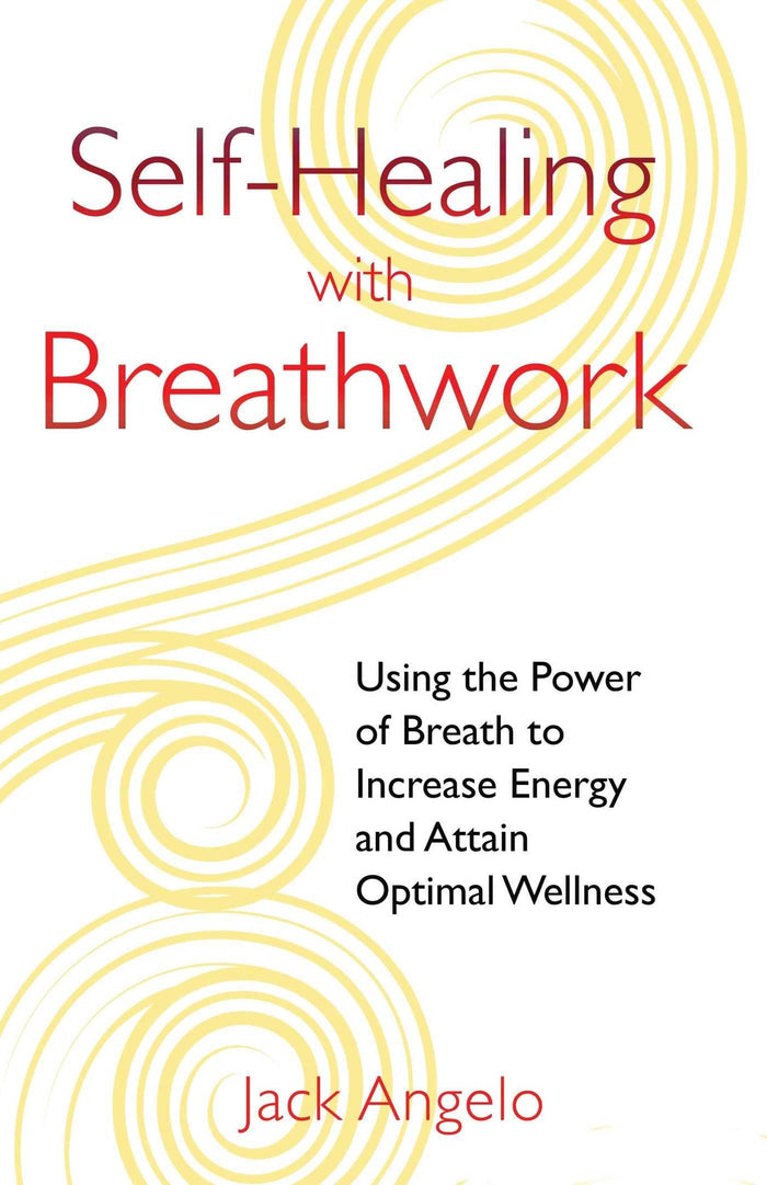 Self-Healing with Breathwork: Using the Power of Breath to Increase Energy and Attain Optimal Wellness by Jack Angelo - Paperback cover