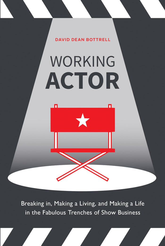 Working Actor: Breaking in, Making a Living, and Making a Life in the Fabulous Trenches of ShowBusiness by David Dean Bottrell - Paperback cover