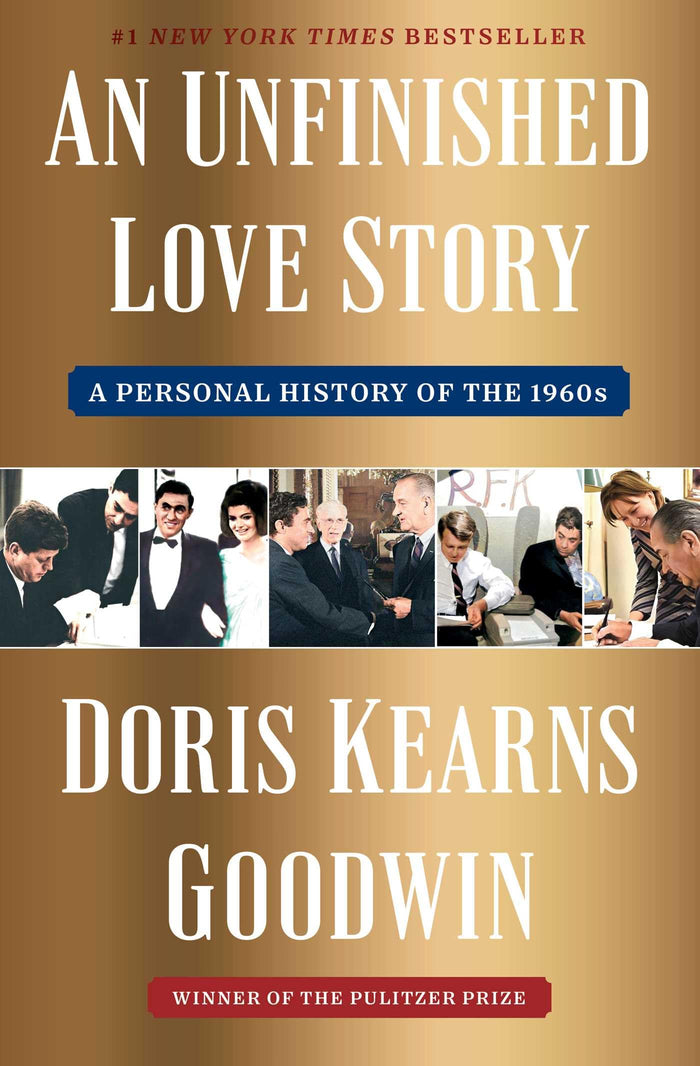 An Unfinished Love Story: A Personal History of the 1960s by Doris Kearns Goodwin - Hardcover cover